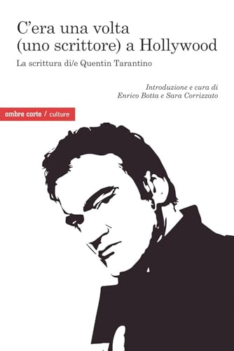 C'era una volta (uno scrittore) a Hollywood. La scrittura di/e Quentin Tarantino (Culture) von Ombre Corte
