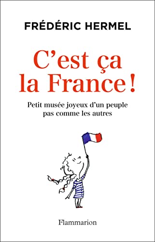 C'est ça la France !: Petit musée joyeux d'un peuple pas comme les autres von FLAMMARION