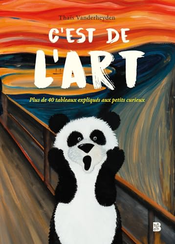 C'est de l'art - plus de 40 tableaux expliqués aux petits curieux (Thaïs Vanderheyden) (Ballon +, 1) von Ballon Kids