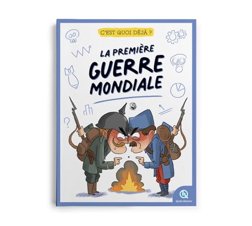 C'est quoi déjà ? La Première Guerre mondiale von QUELLE HISTOIRE