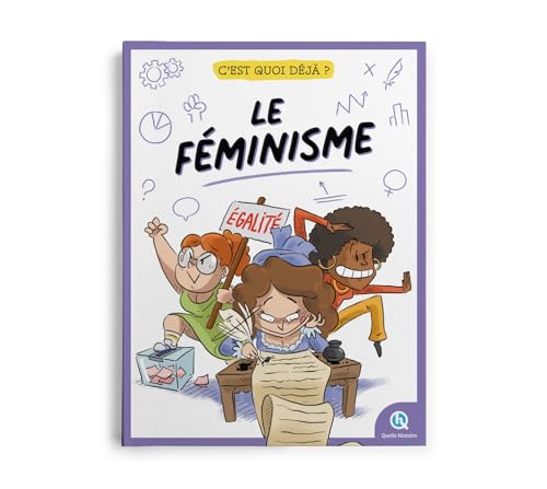 C'est quoi déjà ? Le féminisme von QUELLE HISTOIRE