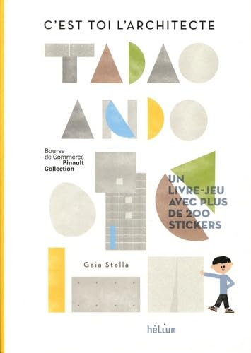C'est toi l'architecte, Tadao Ando: C'est toi l'architecte. Un livre-jeu avec plus de 200 stickers