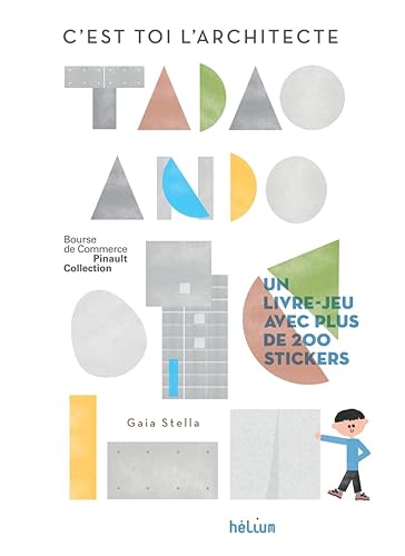 C'est toi l'architecte, Tadao Ando: C'est toi l'architecte. Un livre-jeu avec plus de 200 stickers