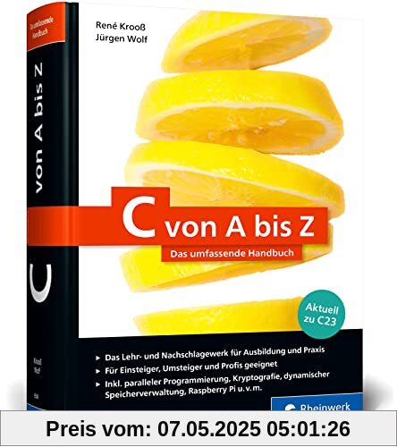 C von A bis Z: Das umfassende Handbuch für die Programmierung mit C. Zum Lernen und Nachschlagen. Aktuell zum Standard C23