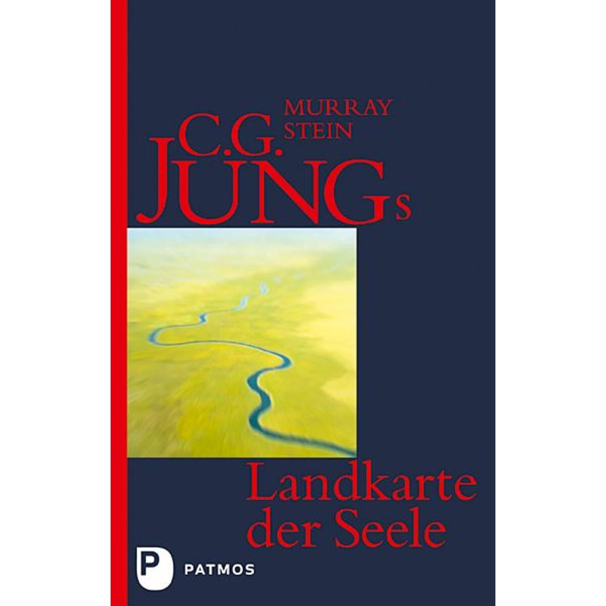 C. G. Jungs Landkarte der Seele C. G. Jungs Landkarte der Seele von Patmos-Verlag