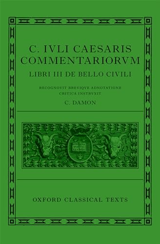 Caesar: Civil War (C. Iuli Caesaris commentarii de bello civili) (Oxford Classical Texts, Band 3)