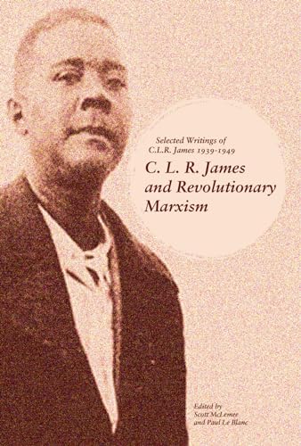 C. L. R. James and Revolutionary Marxism: Selected Writings of C.L.R. James 1939-1949 von Haymarket Books
