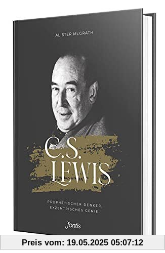 C. S. Lewis: Prophetischer Denker. Exzentrisches Genie.