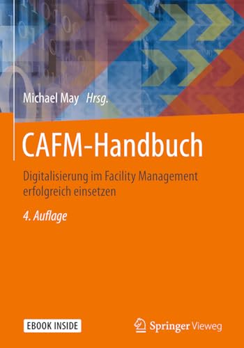 CAFM-Handbuch: Digitalisierung im Facility Management erfolgreich einsetzen von Springer Vieweg