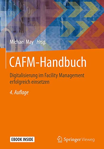 CAFM-Handbuch: Digitalisierung im Facility Management erfolgreich einsetzen von Springer Vieweg