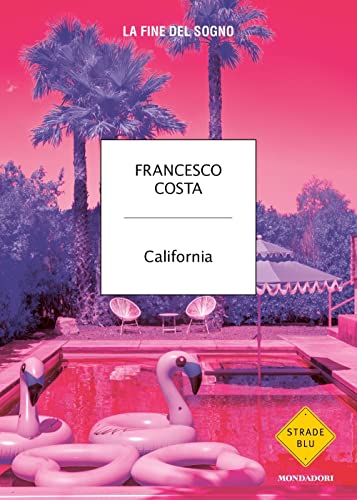 California. La fine del sogno (Strade blu. Non Fiction)