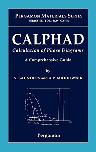 CALPHAD (Calculation of Phase Diagrams): A Comprehensive Guide (Volume 1) (Pergamon Materials Series, Volume 1) von Pergamon