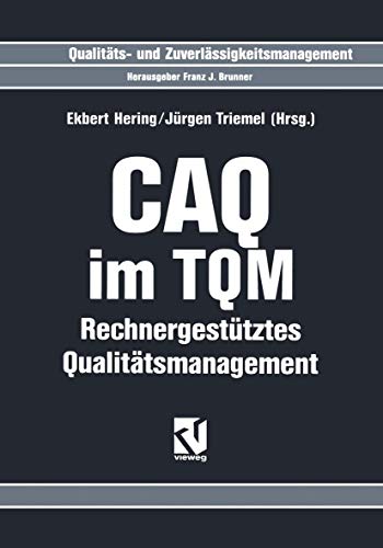 CAQ im TQM: Rechnergestütztes Qualitätsmanagement (Qualitäts- und Zuverlässigkeitsmanagement) von Vieweg+Teubner Verlag