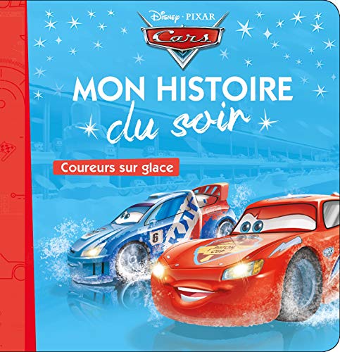 CARS - Mon Histoire du Soir - Coureurs sur glace - Disney Pixar: Coureurs sur glace von DISNEY HACHETTE
