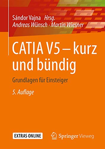 CATIA V5 – kurz und bündig: Grundlagen für Einsteiger von Springer Vieweg