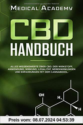 CBD Handbuch: Alles Wissenswerte über CBD. Der Wirkstoff, Anwendung, Wirkung, Legalität, Nebenwirkungen und Erfahrungen mit dem Cannabidiol.