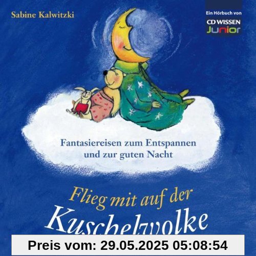 CD WISSEN Junior - Flieg mit auf der Kuschelwolke. Fantasiereisen zum Entspannen und zur guten Nacht, 1 CD