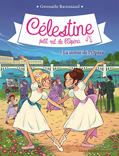 CELESTINE T 7- LA SIRENE DE L'OPERA: Célestine, petit rat de l'Opéra - tome 7 von ALBIN MICHEL