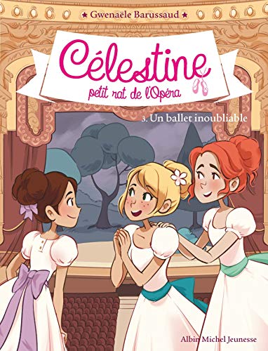 CELESTINE T3 - UN BALLET INOUBLIABLE: Célestine, petit rat de l'Opéra - tome 3 von ALBIN MICHEL