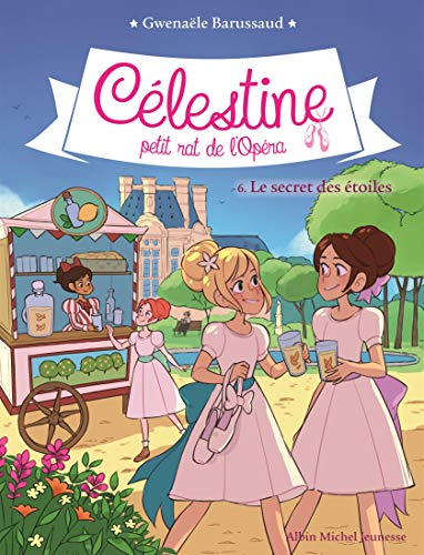 CELESTINE T6 LE SECRET DES ETOILES: Célestine, petit rat de l'Opéra - tome 6