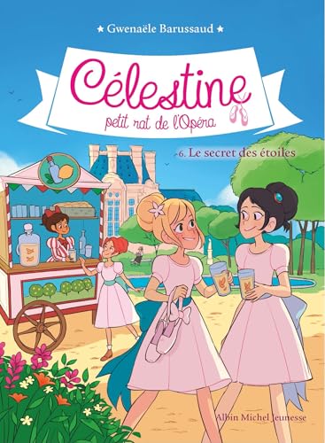 CELESTINE T6 LE SECRET DES ETOILES: Célestine, petit rat de l'Opéra - tome 6 von ALBIN MICHEL