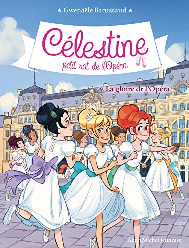 CELESTINE T9 - LA GLOIRE DE L'OPERA: Célestine, petit rat de l'Opéra - tome 9 von ALBIN MICHEL