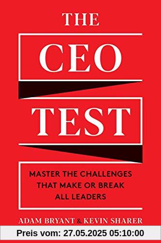 CEO Test: Master the Challenges That Make or Break All Leaders CEO Test: Master the Challenges That Make or Break All Leaders