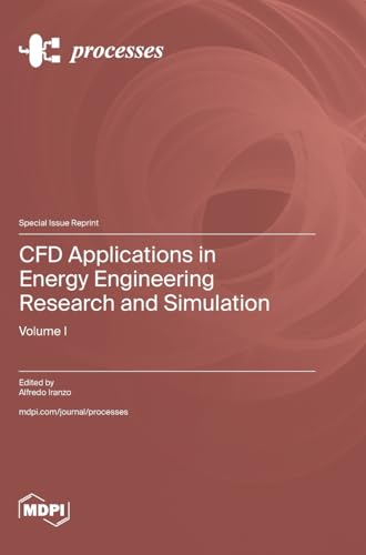 CFD Applications in Energy Engineering Research and Simulation CFD Applications in Energy Engineering Research and Simulation von MDPI AG