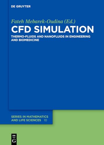 CFD Simulation: Thermo-Fluids and Nanofluids in Engineering and Biomedicine (De Gruyter Series in Mathematics and Life Sciences, 10) von De Gruyter