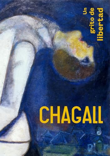 CHAGALL: UN GRITO DE LIBERTAD CHAGALL: UN GRITO DE LIBERTAD