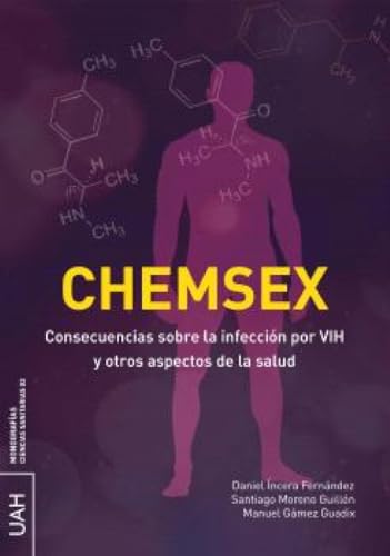 CHEMSEX. Consecuencias sobre la infección por VIH y otros aspectos de la salud (Monografías Ciencias Sanitarias, Band 2) von Editorial Universidad de Alcalá