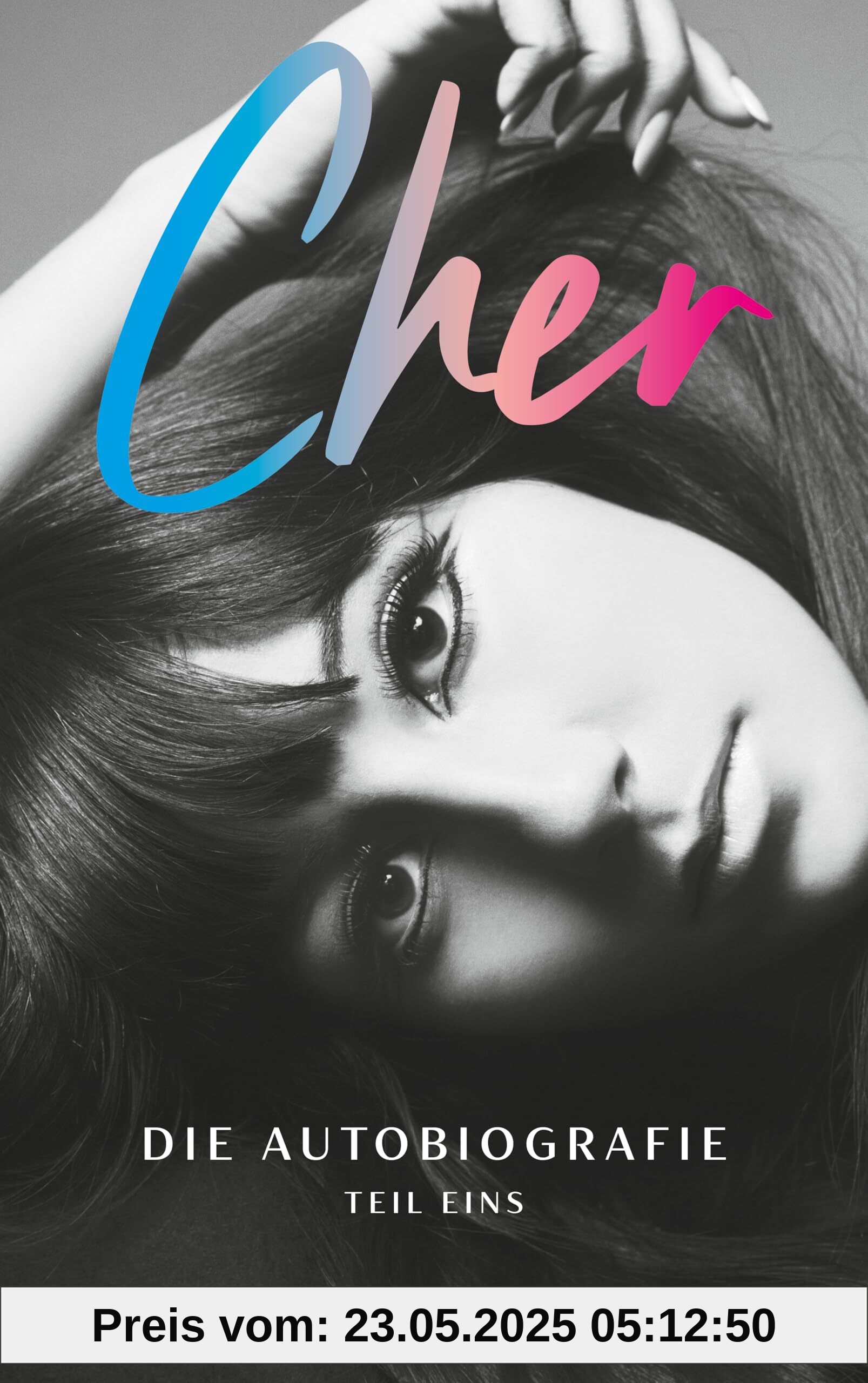 CHER. Die Autobiografie, Teil eins: New-York-Times-N°1-BESTSELLER | Die Weltikone enthüllt ihr Leben | LGBTQ+ | Kindheit, Jugend und alles über die Beziehung von Sonny & Cher | Exklusiver Farbbildteil