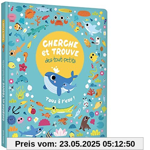 CHERCHE ET TROUVE DES TOUT-PETITS - TOUS À L'EAU !
