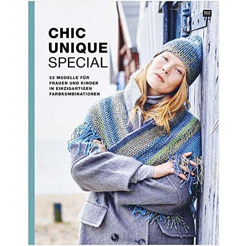 CHIC UNIQUE Special: 22 Modelle für Frauen und Kinder in einzigartigen Farbkombinationen von Rico Design GmbH & Co.KG