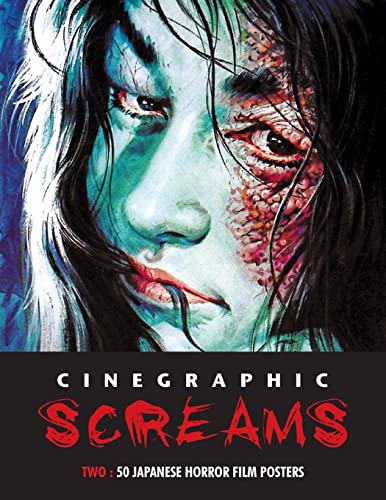 CINEGRAPHIC SCREAMS 2: 50 Japanese Horror Film Posters von Bonefyre Books
