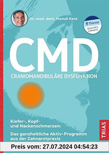 CMD - Craniomandibuläre Dysfunktion: Kiefer-, Kopf- und Nackenschmerzen: Das ganzheitliche Aktiv-Programm aus der Zahnarztpraxis