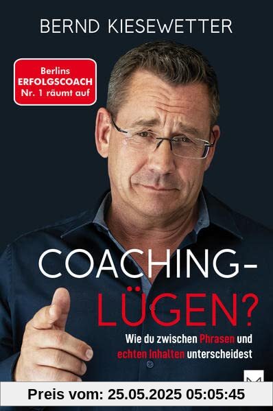 COACHING-LÜGEN?: Wie du zwischen Phrasen und echten Inhalten unterscheidest. Berlins Erfolgscoach Nr. 1 räumt auf COACHING-LÜGEN?: Wie du zwischen Phrasen und echten Inhalten unterscheidest. Berlins Erfolgscoach Nr. 1 räumt auf