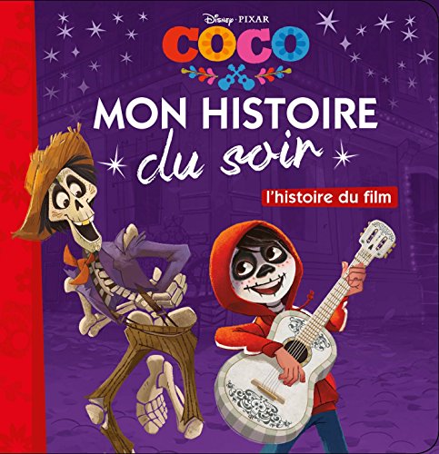 COCO - Mon Histoire du Soir - L'histoire du film - Disney Pixar: .: .