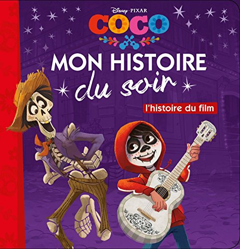 COCO - Mon Histoire du Soir - L'histoire du film - Disney Pixar: .: . COCO - Mon Histoire du Soir - L'histoire du film - Disney Pixar: .: .