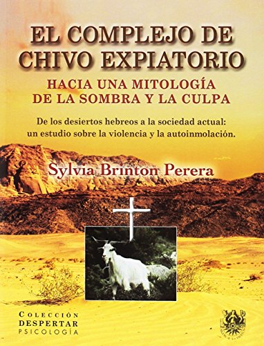 COMPLEJO DE CHIVO EXPIATORIO: HACIA UNA MITOLOGÍA DE LA SOMBRA Y LA CULPA (DESPERTAR, Band 5) von Sirena de los Vientos