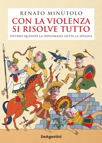 Con la violenza si risolve tutto ovvero quando la diplomazia getta la spugna Con la violenza si risolve tutto ovvero quando la diplomazia getta la spugna