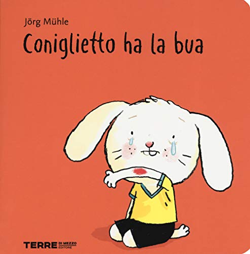 Coniglietto ha la bua. Ediz. a colori (Acchiappastorie)