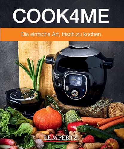 COOK4ME: Das Original Kochbuch von Krups mit einer Vielzahl frischer Rezepte von Edition Lempertz