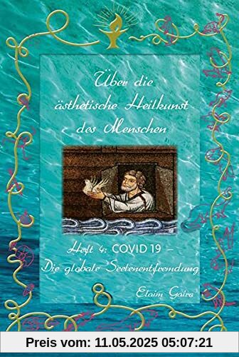 COVID 19 - Die globale Seelenentfremdung (Über die ästhetische Heilkunst des Menschen)