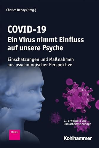 COVID-19 - Ein Virus nimmt Einfluss auf unsere Psyche: Einschätzungen und Maßnahmen aus psychologischer Perspektive von Kohlhammer W.