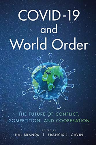 COVID-19 and World Order: The Future of Conflict, Competition, and Cooperation von Johns Hopkins University Press