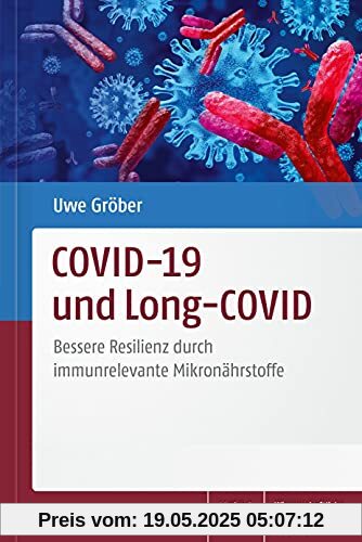 COVID-19 und Long-COVID: Bessere Resilienz durch immunrelevante Mikronährstoffe COVID-19 und Long-COVID: Bessere Resilienz durch immunrelevante Mikronährstoffe