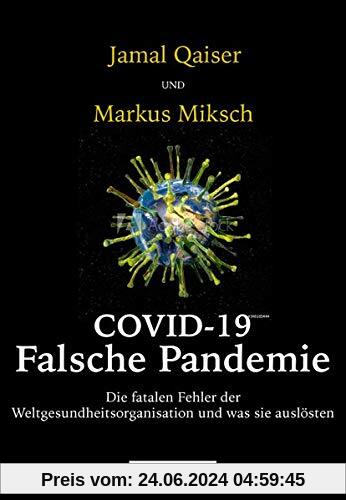 COVID-19: Falsche Pandemie: Die fatalen Fehler der Weltgesundheitsorganisation und was sie auslösten