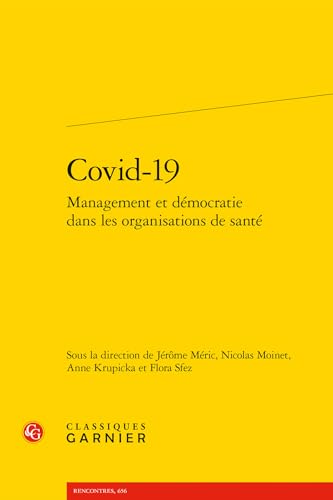 Covid-19: Management Et Democratie Dans Les Organisations de Sante von Classiques Garnier