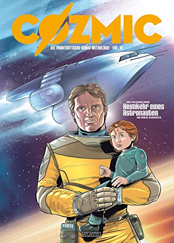 COZMIC 1: Die phantastische Comic-Anthologie. Heimkehr eines Astronauten und andere Geschichten COZMIC 1: Die phantastische Comic-Anthologie. Heimkehr eines Astronauten und andere Geschichten von Atlantis Verlag